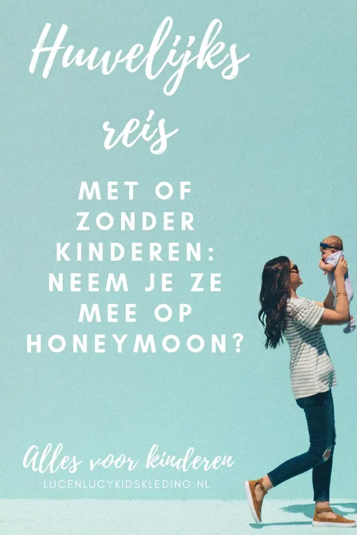 huwelijksreis met of zonder kinderen - neem je ze mee op honeymoon