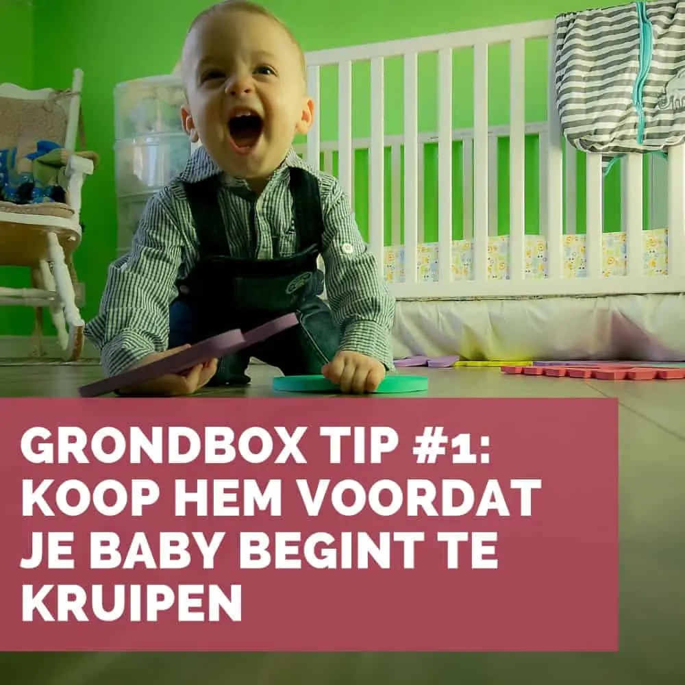 Buy a ground box before your baby starts to crawl