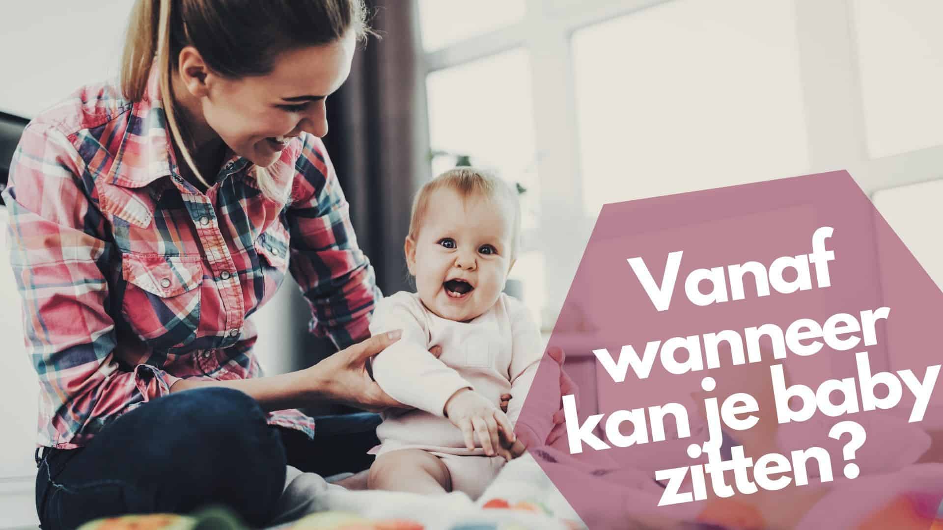 Wanneer Kan Een Baby Zitten Tussen Maanden Zo Help Je