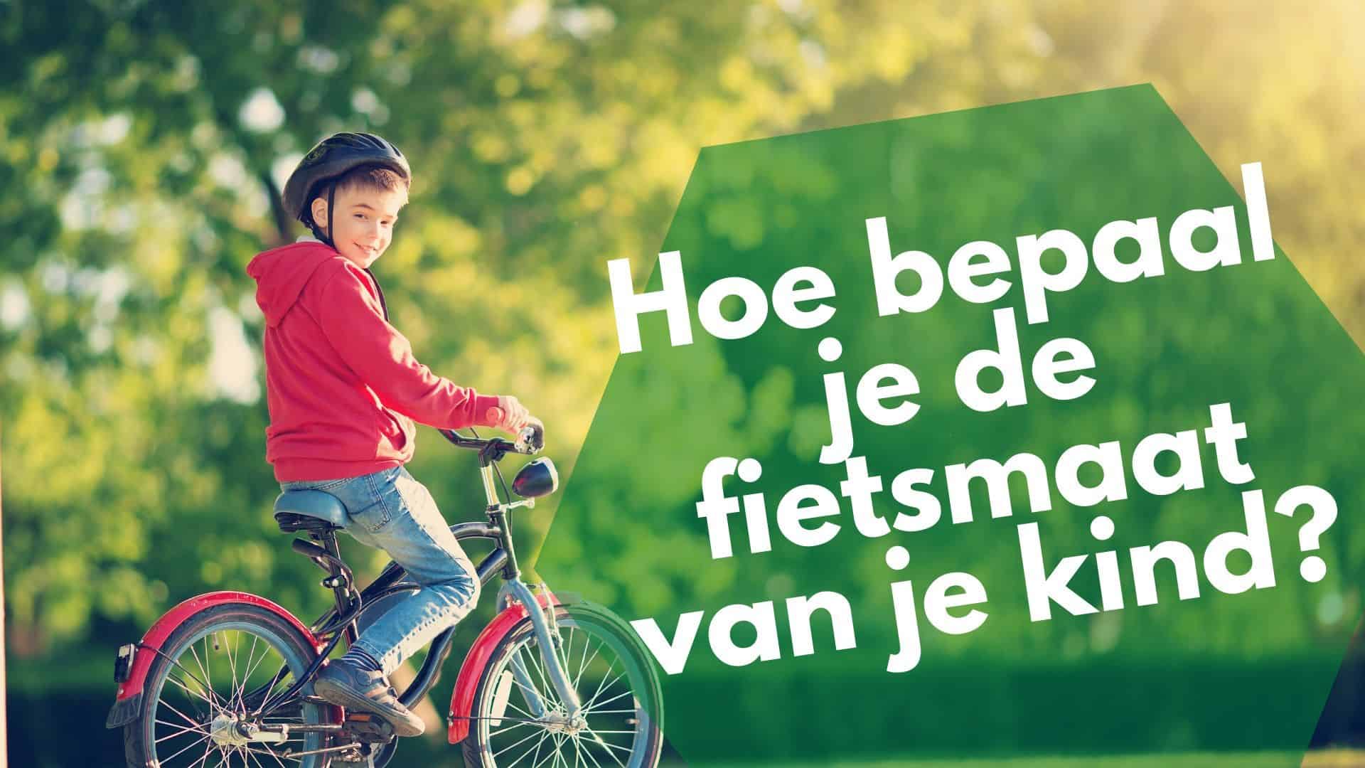 Hoe Meetbaar rooster Zo bepaal je de fietsmaat van je kind: koop de juiste kinderfiets