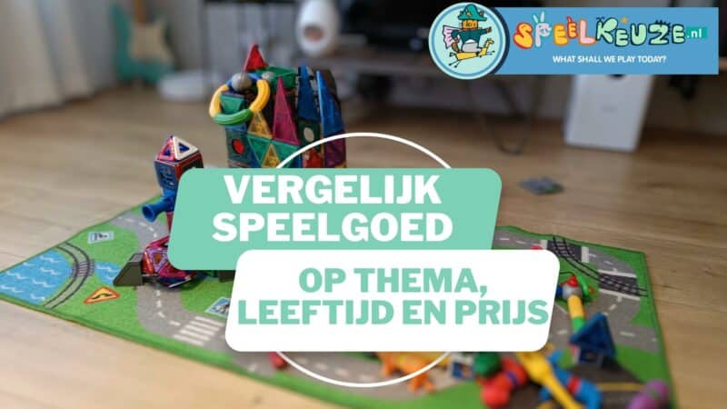 Speelgoed kun je vergelijken op dingen als thema, leeftijd en prijs